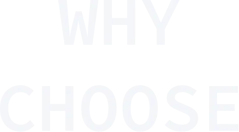 WHY CHOOSE